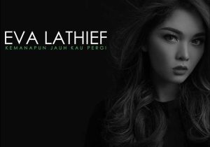 Eva Lathief – Kemanapun Jauh Kau Pergi