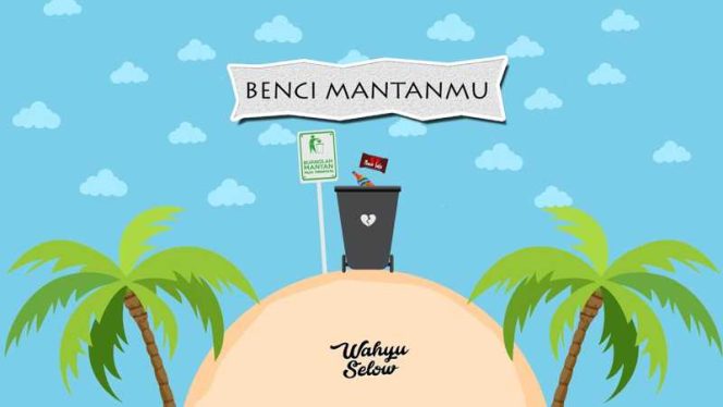 Wahyu Selow – Benci Mantanmu