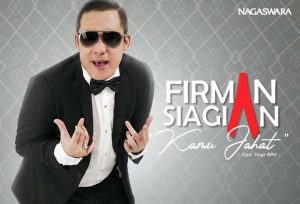 Firman Siagian – Kamu Jahat
