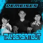 Tak Bersambut Single Terbaru dari DeMeises