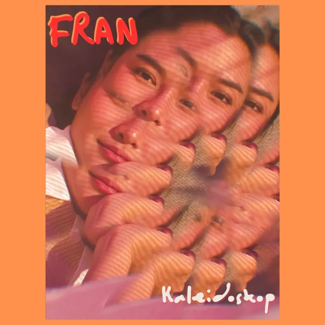 Fran Rilis Single Kaleidoskop Tentang Kepositifan dan Perubahan